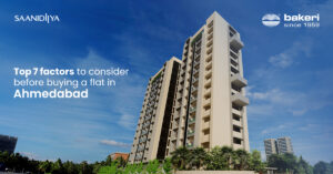 Top 7 Factors to Consider Before Buying a Flat in Ahmedabad
